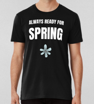 Always Ready For Spring T-shirt