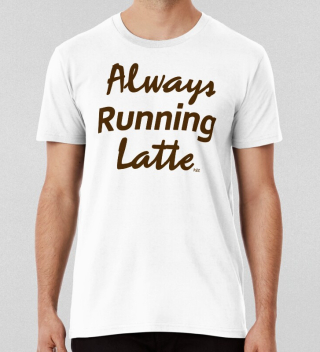 Always Running Lattecoffee Lovers T-shirt