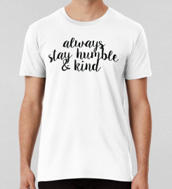 Always Stay Humble And Kind T-shirt